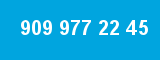 909 977 22 45